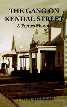 The Gang on Kendal Street: A Fifties Memoir: Growing Up in Henry Ford's Hometown
