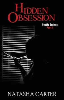 Paperback Hidden Obsession: Deadly Desires: Part 1 Book