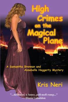 Hardcover High Crimes on the Magical Plane: A Samantha Brennan and Annabelle Haggerty Mystery Book
