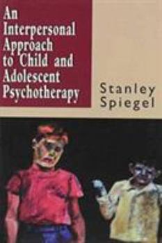 Paperback Interpersonal Approach to Child and Adolescent Psychotherapy Book