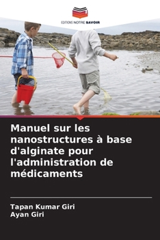 Paperback Manuel sur les nanostructures à base d'alginate pour l'administration de médicaments [French] Book