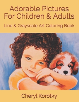 Paperback Adorable Pictures For Children & Adults: Line & Grayscale Art Coloring Book