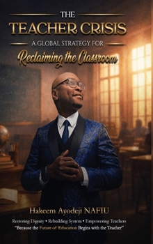 Hardcover The Teacher Crisis: A Global Strategy for Reclaiming the Classroom Book