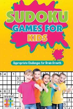 Paperback Sudoku Games for Kids Appropriate Challenges for Brain Growth Book