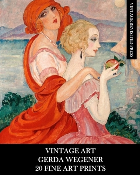 Paperback Vintage Art: Gerda Wegener: 20 Fine Art Prints: Figurative Ephemera for Framing, Home Decor, Collage and Decoupage Book