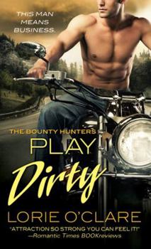 Play Dirty - Book #1 of the Bounty Hunters