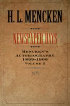 Newspaper Days: Mencken's Autobiography: 1899-1906 (Maryland Paperback Bookshelf) - Book #2 of the H. L. Mencken's Autobiography