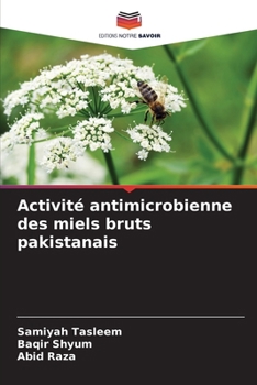 Activité antimicrobienne des miels bruts pakistanais (French Edition)