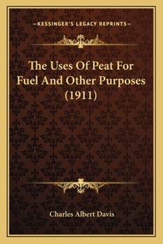Paperback The Uses Of Peat For Fuel And Other Purposes (1911) Book