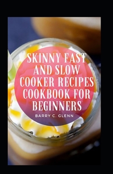 Paperback Skinny Fast And Slow Cooker Recipes Cookbook For Beginners Book