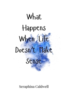 Paperback What Happens When Life Doesn't Make Sense Book
