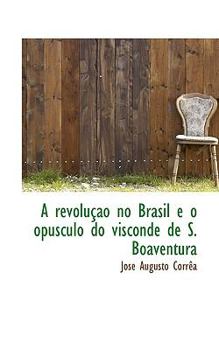 Paperback A Revolu O No Brasil E O Opusculo Do Visconde de S. Boaventura Book