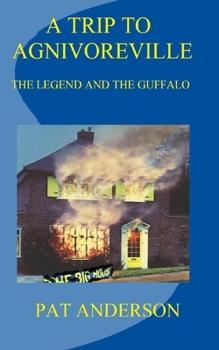 Paperback A Trip to Agnivoreville: The Legend and the Guffalo Book