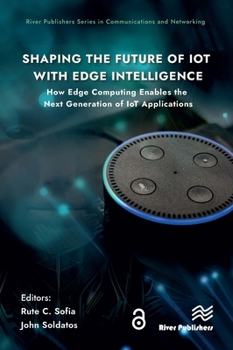 Hardcover Shaping the Future of IoT with Edge Intelligence: How Edge Computing Enables the Next Generation of IoT Applications Book