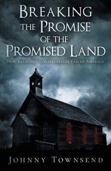 Paperback Breaking the Promise of the Promised Land: How Religious Conservatives Failed America Book