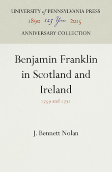 Hardcover Benjamin Franklin in Scotland and Ireland: 1759 and 1771 Book