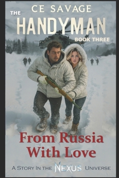 The Handyman Book Three - From Russia with Love: An Adventure Thriller (The Nexus Universe)