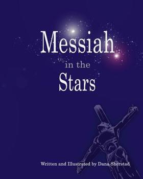 Paperback Messiah in the Stars: 35 Devotionals revealing Christ in the Constellations Book