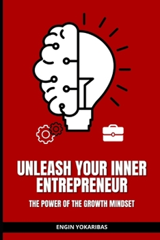 Paperback Unleash Your Inner Entrepreneur: The Power of the Growth Mindset Book