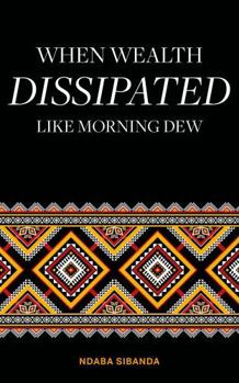 Paperback When Wealth Dissipated Like Morning Dew Book