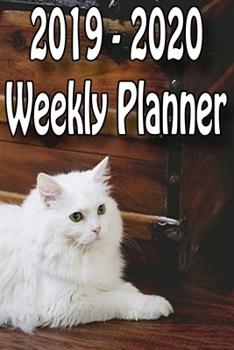 2019 - 2020 Weekly Planner: A 15 Month Planner for Cat Lovers