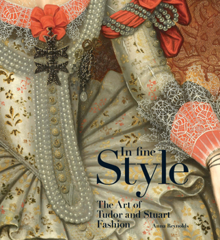 Hardcover In Fine Style: The Art of Tudor and Stuart Fashion Book