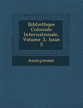 Paperback Biblioth Que Coloniale Internationale, Volume 3, Issue 5 [French] Book