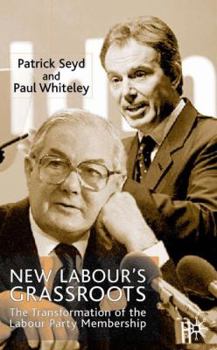 Hardcover New Labour's Grassroots: The Transformation of the Labour Party Membership Book