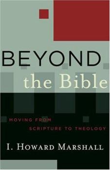 Paperback Beyond the Bible: Moving from Scripture to Theology Book