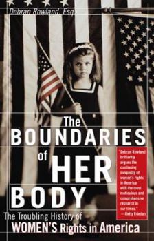 Paperback The Boundaries of Her Body: The Troubling History of Women's Rights in America Book