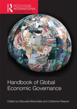 Handbook of Global Economic Governance: Players, Power and Paradigms - Book  of the Routledge International Handbooks