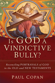 Paperback Is God a Vindictive Bully?: Reconciling Portrayals of God in the Old and New Testaments Book