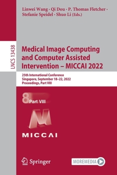 Paperback Medical Image Computing and Computer Assisted Intervention - Miccai 2022: 25th International Conference, Singapore, September 18-22, 2022, Proceedings Book