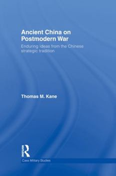 Paperback Ancient China on Postmodern War: Enduring Ideas from the Chinese Strategic Tradition Book