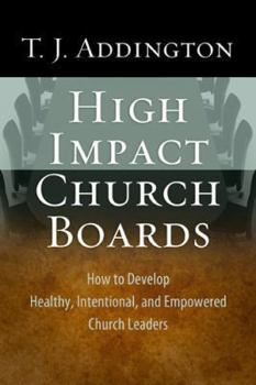 Paperback High-Impact Church Boards: How to Develop Healthy, Intentional, and Empowered Church Leaders Book