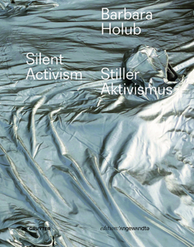 Hardcover Barbara Holub - Stiller Aktivismus / Silent Activism [German] Book