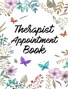 Paperback Therapist Appointment Book: Hourly Dated Organizer - Agenda Client Book with Daily and Hourly Time Schedule - Gift for Therapists (Floral Garden) Book