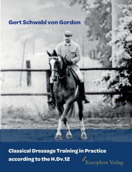 Paperback Classical Dressage Training in Practice according to the H.Dv.12 Book