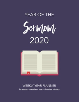 Paperback Year of the Sermon 2020: WEEKLY YEAR PLANNER for pastors, preachers, vicars, churches, ministry Book