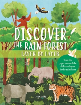 Hardcover Discover the Rain Forest Layer by Layer: Turn the Pages to Reveal the Different Layers in the Rain Forest Book