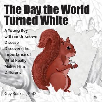 Paperback The Day the World Turned White: A Young Boy with an Unknown Disease Discovers the Importance of What Really Makes Him Different Book