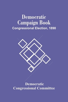 Paperback Democratic Campaign Book; Congressional Election, 1890 Book