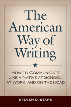 Hardcover The American Way of Writing: How to Communicate Like a Native at School, at Work, and on the Road Book