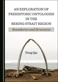 An Exploration of Prehistoric Ontologies in the Bering Strait Region: Boundaries and Structures