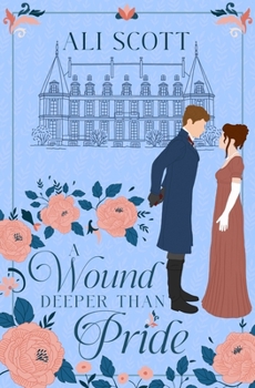 Paperback A Wound Deeper Than Pride: A Variation of Jane Austen's Pride and Prejudice Book