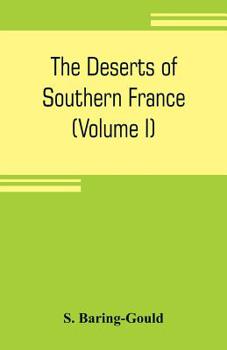 The Deserts of Southern France: Les Causses. - The Underground World. - La Crouzate. - The Caussenards. - The Ca�on of the Tarn. - The Firehills of Cransac. Roquefort Cheese. - Truffles and Truffle-Hu