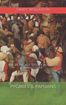 Paperback Pygmies & Papuans: The Stone Age To-day in Dutch New Guinea Book