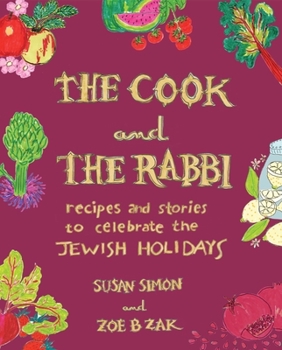 Hardcover The Cook and the Rabbi: Recipes and Stories to Celebrate the Jewish Holidays Book