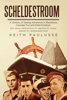 Paperback Scheldestroom: A Century of Sailing Adventure in Resilience, Courage, Fun and Determination Book