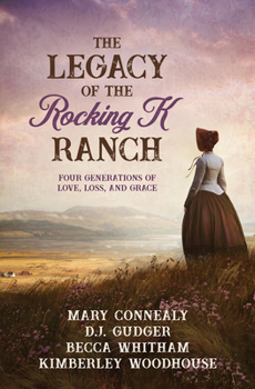 Paperback The Legacy of the Rocking K Ranch: Four Generations of Love, Loss, and Grace Book